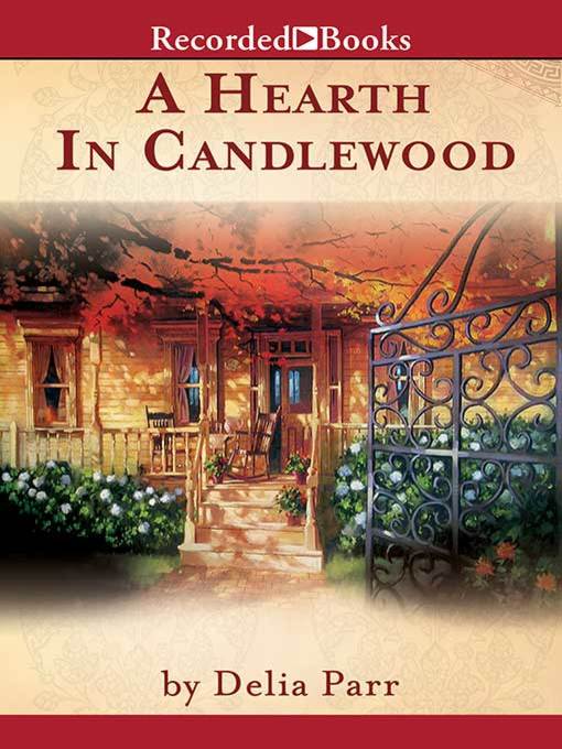 Title details for A Hearth in Candlewood by Delia Parr - Wait list